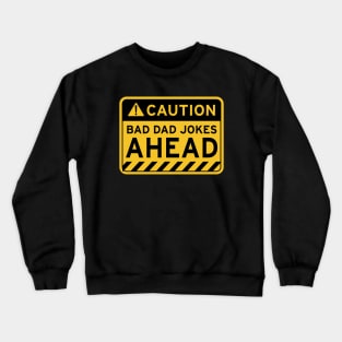 Bad Dad Jokes Ahead Crewneck Sweatshirt